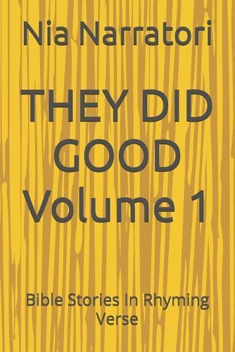 THEY DID GOOD Volume 1: Bible Stories In Rhyming Verse