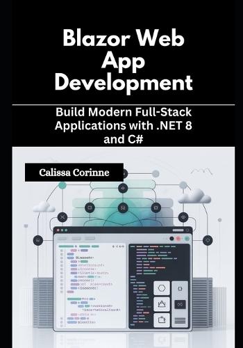 Blazor Web App Development: Build Modern Full-Stack Applications with .NET 8 and C#