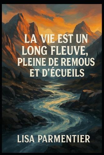 La vie est un long fleuve, plein de remous et d'écueils