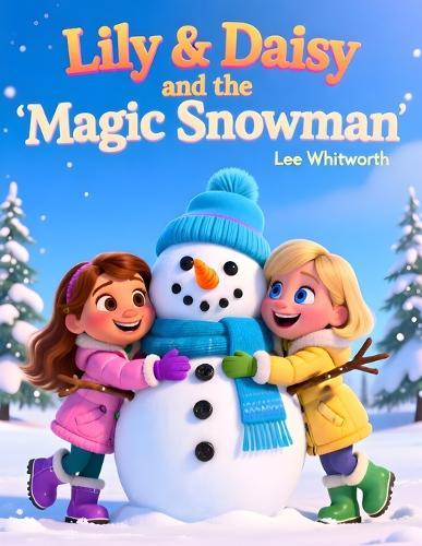 Lily & Daisy and the Magic Snowman: A Winter suprise