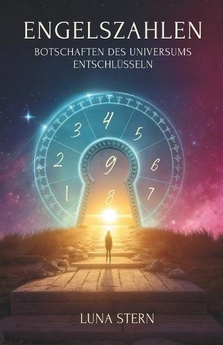 Engelszahlen: Botschaften Des Universums Entschlüsseln