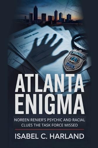 Atlanta Enigma: Noreen Renier's Psychic and Racial Clues the Task Force Missed