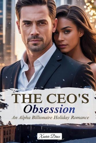 The CEO's Obsession: An Alpha Billionaire Holiday Romance