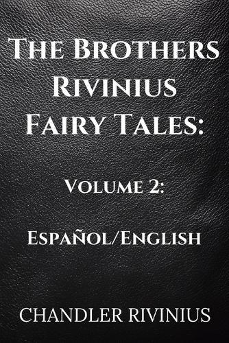 The Brothers Rivinius Fairy Tales: Volume 2: Español/English