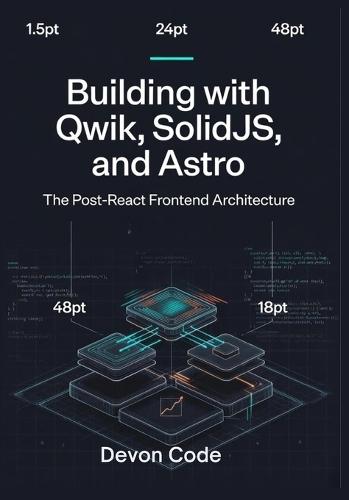 Building with Qwik, SolidJS, and Astro: The Post-React Frontend Architecture