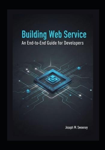 Building Web Service With: An End to End guide for developers
