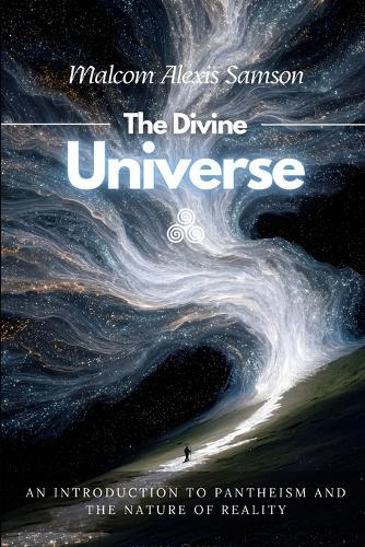 The Divine Universe: An Introduction to Pantheism and the Nature of Reality