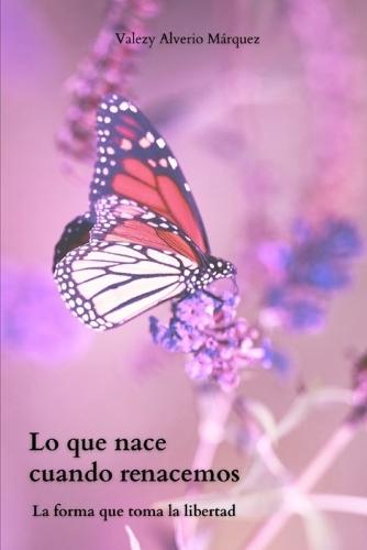 Lo que nace cuando renacemos: La forma que toma la libertad