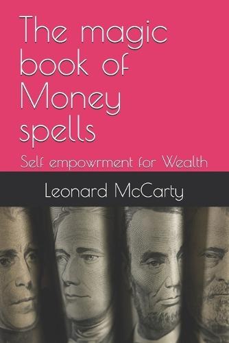 The magic book of Money spells: Self empowrment for Wealth
