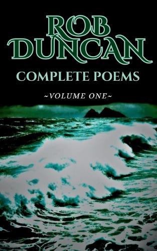 Rob Duncan Complete Poems: Volume One