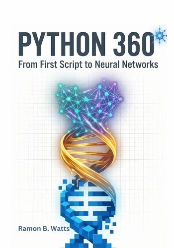 Python 360°: First Script to Neural Networksfrom