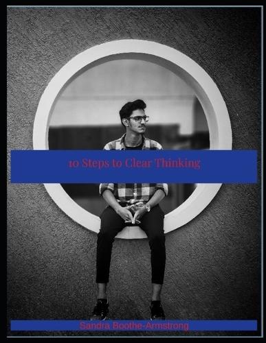 10 Steps to Clear Thinking