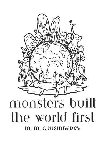 Monsters Built the World First