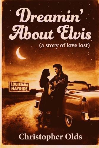 Dreamin' About Elvis: a story of love lost