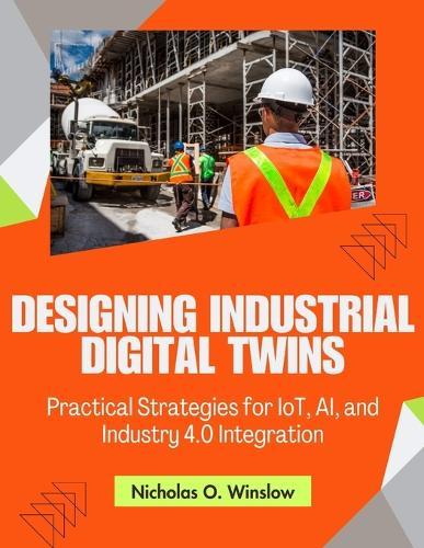 Designing Industrial Digital Twins: Practical Strategies for IoT, AI, and Industry 4.0 Integration