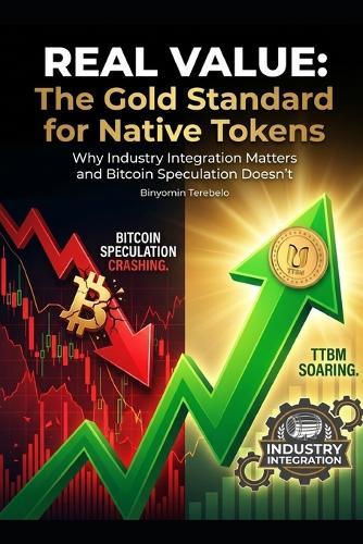Title: REAL VALUE: The Gold Standard for Native Tokens Subtitle: Why Industry Integration Matters and Bitcoin Speculation Doesn't