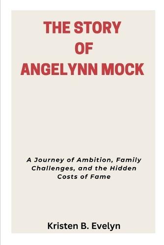 The Story of Angelynn Mock: A Journey of Ambition, Family Challenges, and the Hidden Costs of Fame