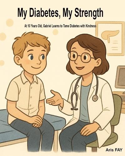 My Diabetes, My Strength: At 10 Years Old, Gabriel Learns to Tame Diabetes with Kindness