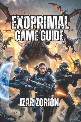 Exoprimal Game Guide: Master Role Identity, Objective Prioritization, and Team Composition Theory