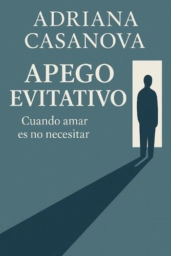 Apego evitativo: Cuando amar es no necesitar a nadie