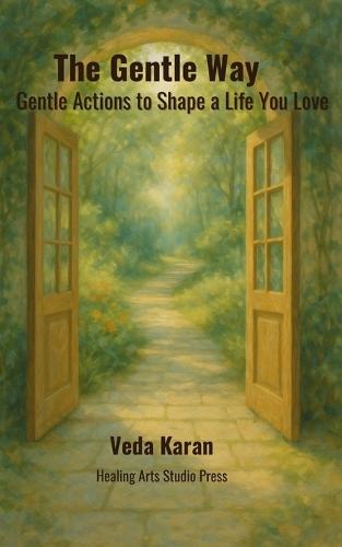 The Gentle Way: Gentle Actions to Shape a Life You Love