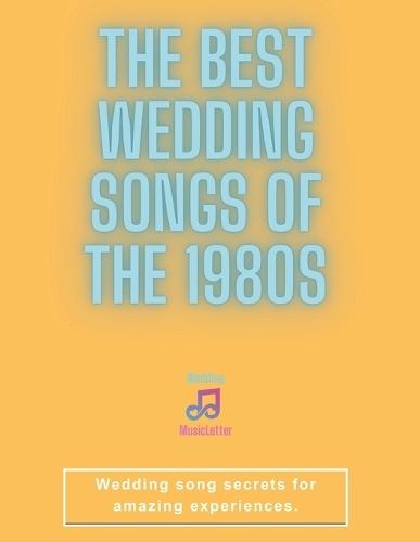 The Best Wedding Songs of the 1980s: Timeless '80s Tracks for Modern Weddings