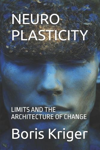 Neuroplasticity: Limits and the Architecture of Change