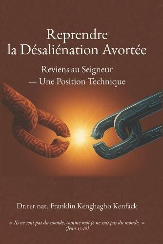 Reprendre la Désaliénation Avortée: Reviens au Seigneur - Une Position Technique