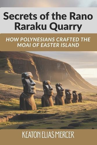 Secrets of the Rano Raraku Quarry
