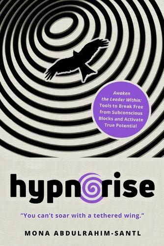 Hypnorise: Break Free from Inner Blocks to Lead with Purpose and Power