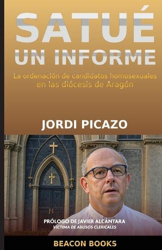 Satué, Un Informe: La ordenación de candidatos homosexuales en las diócesis de Aragón