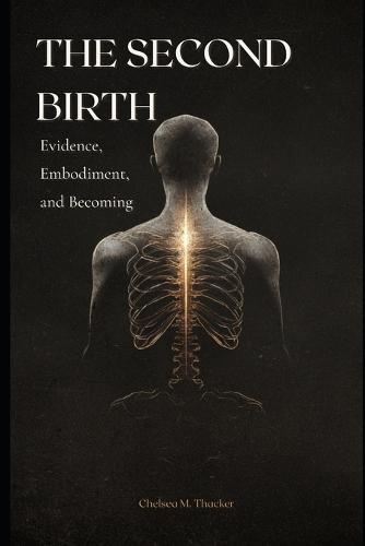 The Second Birth: Evidence, Embodiment, and Becoming