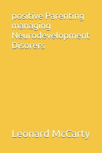 positive Parenting managing Neurodevelopment Disorers