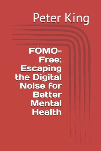 FOMO-Free: Escaping the Digital Noise for Better Mental Health