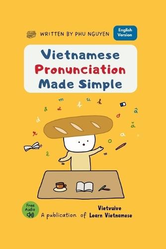 Vietnamese Pronunciation Made Simple: A Step-by-Step Guide to Sounds, Tones, and Clear Speaking