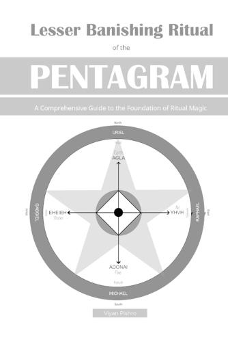 Lesser Banishing Ritual of the Pentagram: A Comprehensive Guide to the Foundation of Ritual Magic