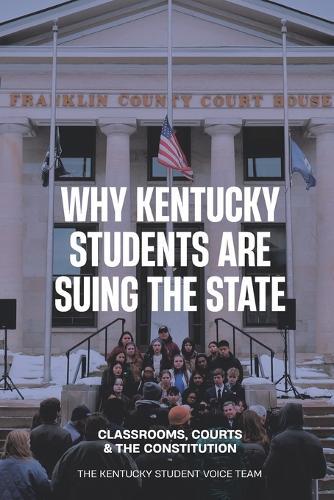 Why Kentucky Students Are Suing the State: Classrooms, Courts and the Constitution