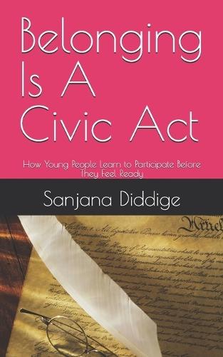 Belonging Is A Civic Act: How Young People Learn to Participate Before They Feel Ready
