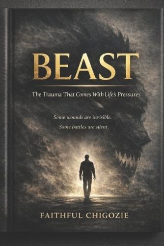 Beast: The Trauma That Comes With Life's Pressures
