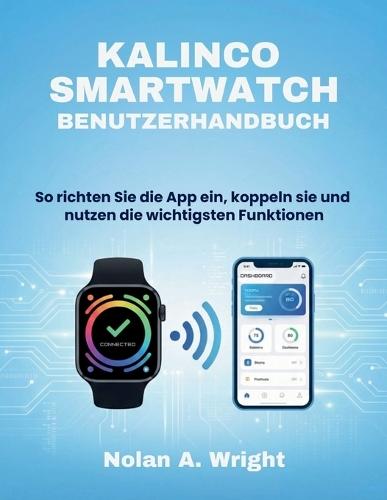Kalinco Smartwatch Benutzerhandbuch: So richten Sie die App ein, koppeln sie und nutzen die wichtigsten Funktionen