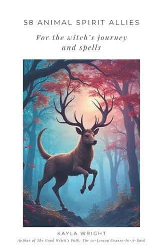 58 Animal Spirit Allies For the Witch's Journey and Spells