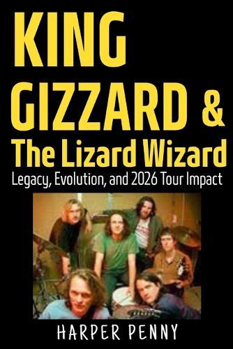 King Gizzard & The Lizard Wizard: Legacy, Evolution, and 2026 Tour Impact