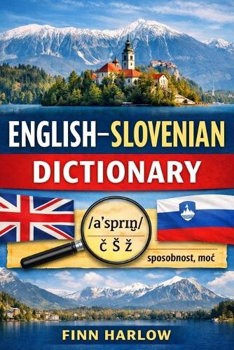 English-Slovenian Dictionary: Essential Vocabulary with Clear Meanings, Parts of Speech, and Pronunciation
