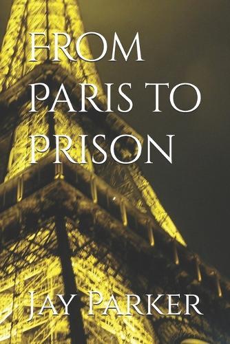 From Paris to Prison