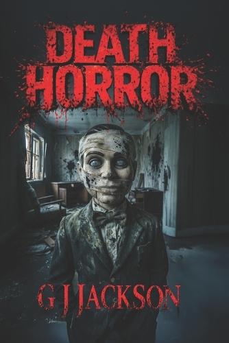 Death Horror: A Terrifying Collection of Scary Stories