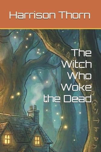 The Witch Who Woke the Dead