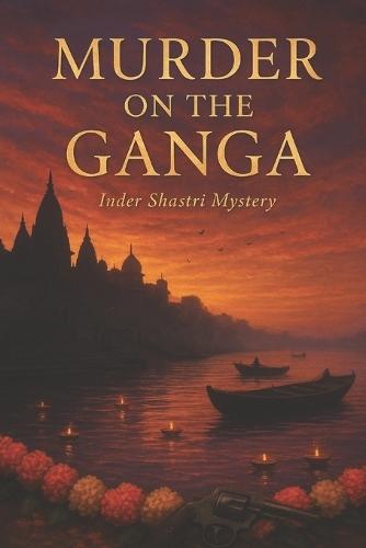Murder on the Ganga: Inder Shastri Mystery