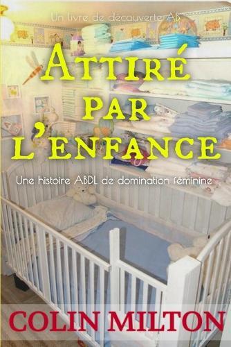 Attiré par l'enfance: Une histoire de couches de régression ABDL