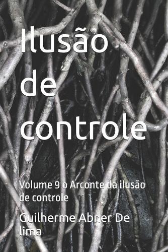 Ilusão de controle: Volume 9 o Arconte da ilusão de controle