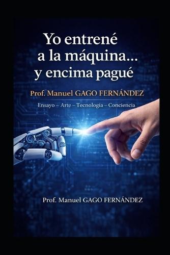 Yo Entrené a la Máquina... Y Encima Pagué